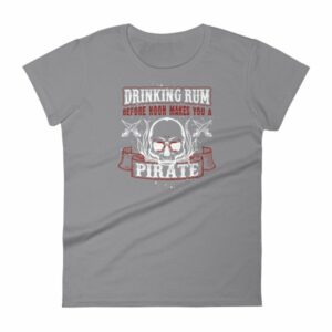 Drinking Rum Before Noon Makes You A Pirate Funny Women's T-Shirt - Image 5