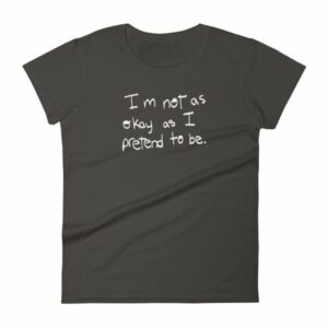 I'm Not As Ok As I Pretend To Be Chronic Illness Awareness T-Shirt - Image 2
