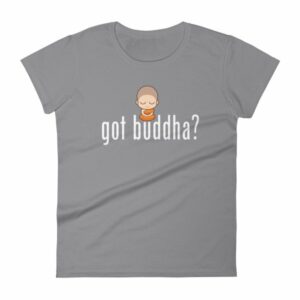 Got Buddha? Meditating Monk Quote T-Shirt