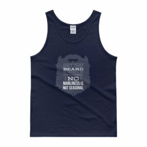 Isn't That Beard Hot In The Summer, No Manliness Isn't Seasonal Tank top - Image 2