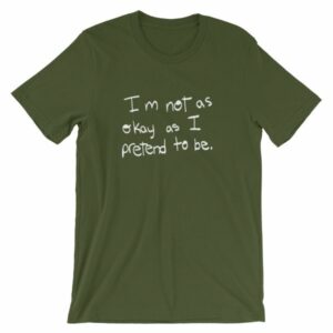 I'm Not As Ok As I Pretend To Be Chronic Illness Awareness T-Shirt - Image 6