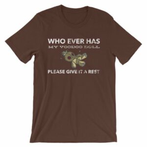 Who Ever Has My Voodoo Doll Please Give It A Rest Funny T-Shirt - Image 2