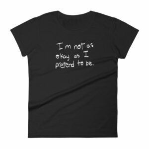 I'm Not As Ok As I Pretend To Be Chronic Illness Awareness T-Shirt
