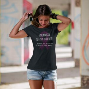 Fibromyalgia Is A Pain In The Butt! Awareness T-Shirt