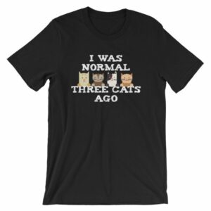 I Was Normal Three Cats Ago Funny Cat Lovers T-Shirt