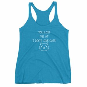 You Lost Me At "I Don't Like Cats" Funny Cat Lovers Women's tank top - Image 11