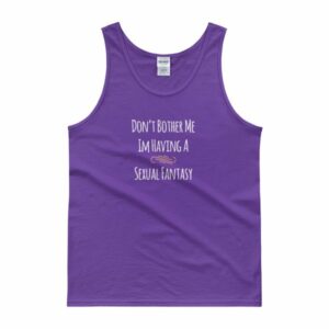 Don't Bother Me I'm Having a Sexual Fantasy Funny Tank top - Image 3