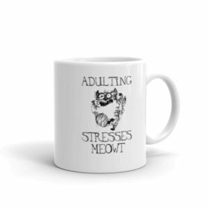 Adulting Stresses Meowt Funny Cat Lovers Mug