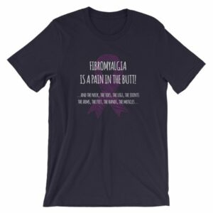 Fibromyalgia Is A Pain In The Butt! Awareness T-Shirt - Image 7