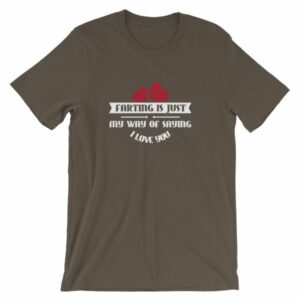 Farting Is Just My Way Of Saying I Love You Funny T-Shirt - Image 8