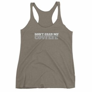 Don't Grab My Covfefe Funny Covfefe Women's tank top - Image 6