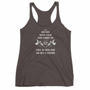 Do Not Keep Calm and Carry On Call In Sick And Go Get A Tattoo Women's tank top - Image 2