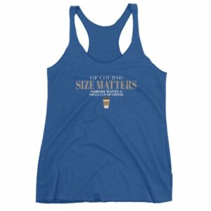 Of Course Size Matters Nobody Wants a Small Coffee Women's tank top - Image 9