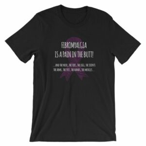Fibromyalgia Is A Pain In The Butt! Awareness T-Shirt - Image 12