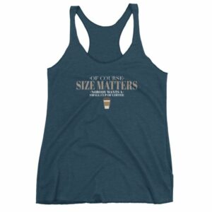 Of Course Size Matters Nobody Wants a Small Coffee Women's tank top - Image 3