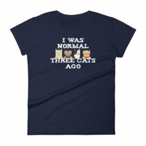 I Was Normal Three Cats Ago Funny Cat Lovers Women's T-Shirt - Image 4