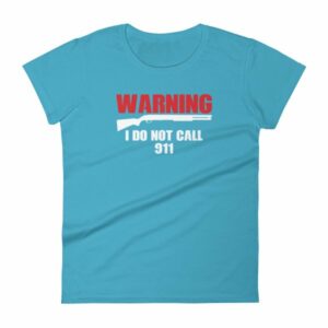 Warning I Do Not Call 911 2nd Amendment Gun Rights Women's T-Shirt - Image 8