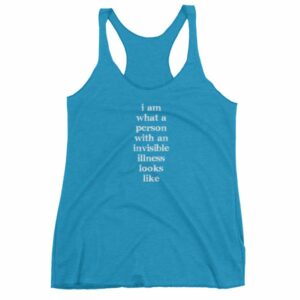 I Am What A Person With An Invisible Illness Looks Like Women's tank top - Image 11