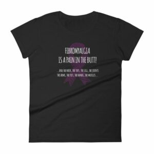 Fibromyalgia Is A Pain In The Butt! Awareness Women's T-Shirt