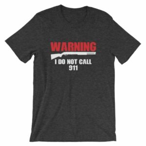 Warning I Do Not Call 911 2nd Amendment Gun Rights T-Shirt - Image 8