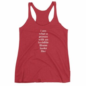 I Am What A Person With An Invisible Illness Looks Like Women's tank top - Image 12