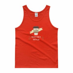 Coffee Because Crack Is Bad For You Funny Tank top - Image 6