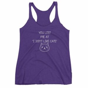 You Lost Me At "I Don't Like Cats" Funny Cat Lovers Women's tank top - Image 7