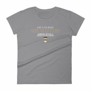 Of Course Size Matters Nobody Wants a Small Coffee Women's T-Shirt - Image 5