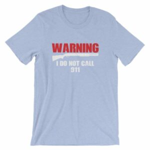 Warning I Do Not Call 911 2nd Amendment Gun Rights T-Shirt - Image 11