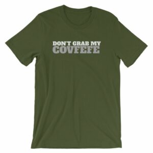 Don't Grab My Covfefe Funny Covfefe T-Shirt - Image 6