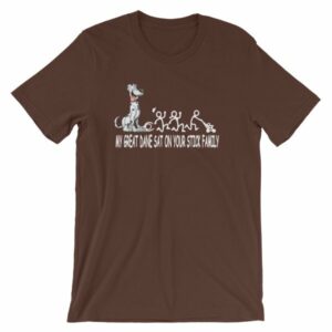 My Great Dane Sat On Your Stick Figure Family Funny T-Shirt - Image 2