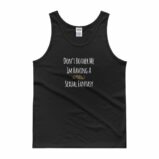 Don't Bother Me I'm Having a Sexual Fantasy Funny Tank top