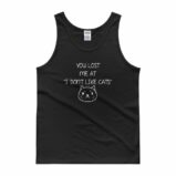 You Lost Me At "I Don't Like Cats" Funny Cat Lovers Tank top