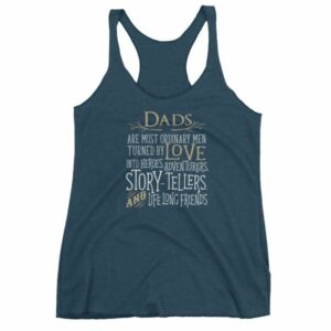 Dads Are Most Ordinary Men Turned by Love Into Heros Women's tank top - Image 3
