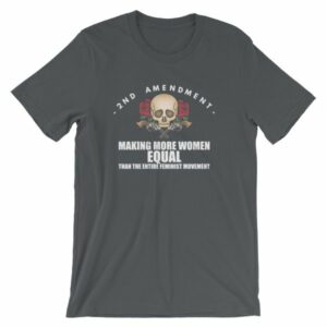 2nd Amendment - Making More Women Equal Than Entire Feminist Movement Patriotic T-Shirt - Image 6