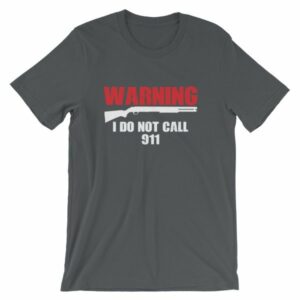 Warning I Do Not Call 911 2nd Amendment Gun Rights T-Shirt - Image 6
