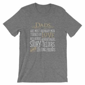 Dads Are Most Ordinary Men Turned by Love Into Heros T-Shirt - Image 11