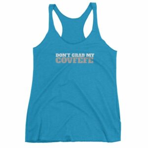 Don't Grab My Covfefe Funny Covfefe Women's tank top - Image 11