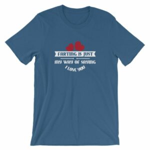 Farting Is Just My Way Of Saying I Love You Funny T-Shirt - Image 10