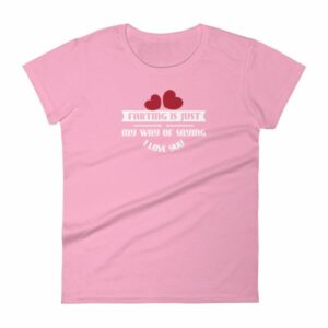 Farting Is Just My Way Of Saying I Love You Funny Women's T-Shirt - Image 12