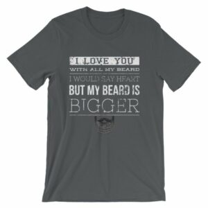 I Love You With All My Beard, I Would Say Heart But My Beard is Bigger. - Image 6