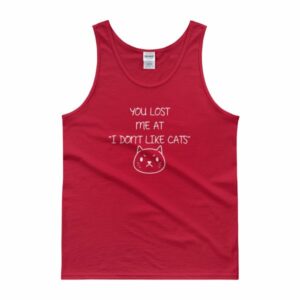 You Lost Me At "I Don't Like Cats" Funny Cat Lovers Tank top - Image 8