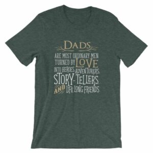 Dads Are Most Ordinary Men Turned by Love Into Heros T-Shirt - Image 4
