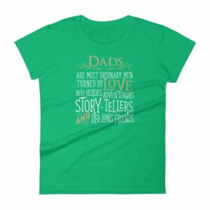 Dads Are Most Ordinary Men Turned by Love Into Heros Women's T-Shirt - Image 8