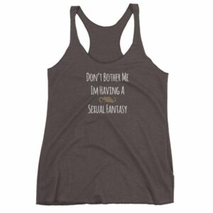 Don't Bother Me I'm Having a Sexual Fantasy Funny Women's tank top - Image 2