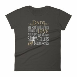 Dads Are Most Ordinary Men Turned by Love Into Heros Women's T-Shirt - Image 2