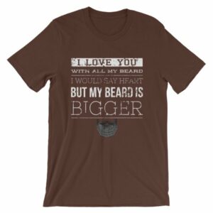 I Love You With All My Beard, I Would Say Heart But My Beard is Bigger. - Image 2