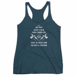 Do Not Keep Calm and Carry On Call In Sick And Go Get A Tattoo Women's tank top - Image 3