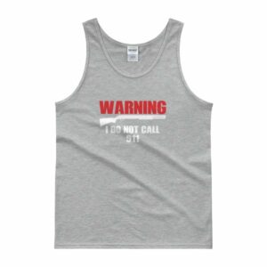Warning I Do Not Call 911 2nd Amendment Gun Rights Tank top - Image 4