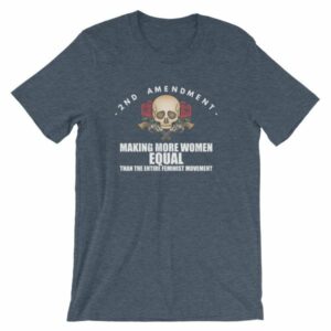 2nd Amendment - Making More Women Equal Than Entire Feminist Movement Patriotic T-Shirt - Image 9